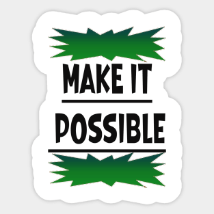 Make it Possible Sticker